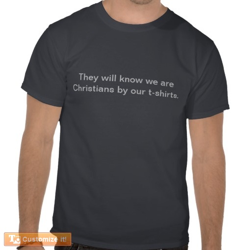 They'll know that we're Christians by our T-shirts
